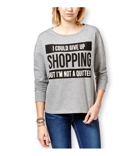 Rampage Womens 'I Could Give Up Shopping' Sweatshirt medhtgry XS